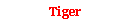文字方塊: Tiger